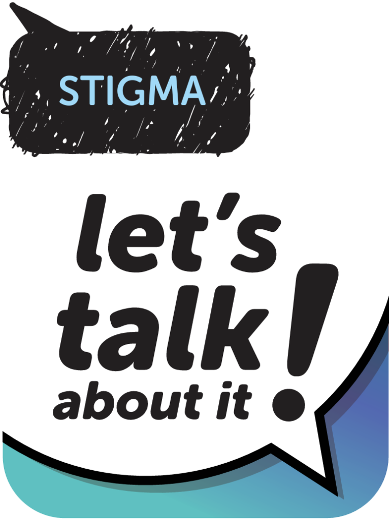 Stigma, Let's Talk About It!